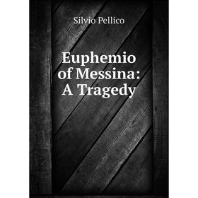 

Книга Euphemio of Messina: A Tragedy