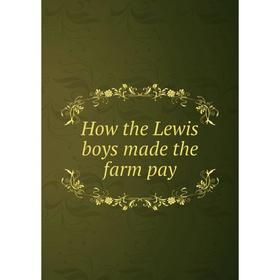 

Книга How the Lewis boys made the farm pay