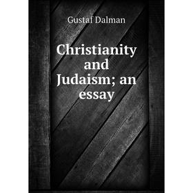

Книга Christianity and Judaism; an essay