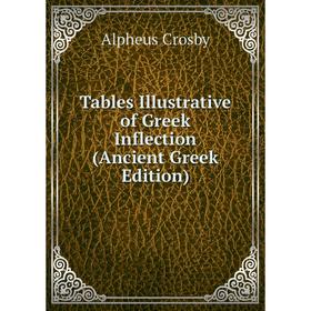 

Книга Tables Illustrative of Greek Inflection (Ancient Greek Edition)