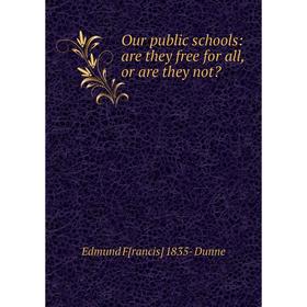 

Книга Our public schools: are they free for all, or are they not