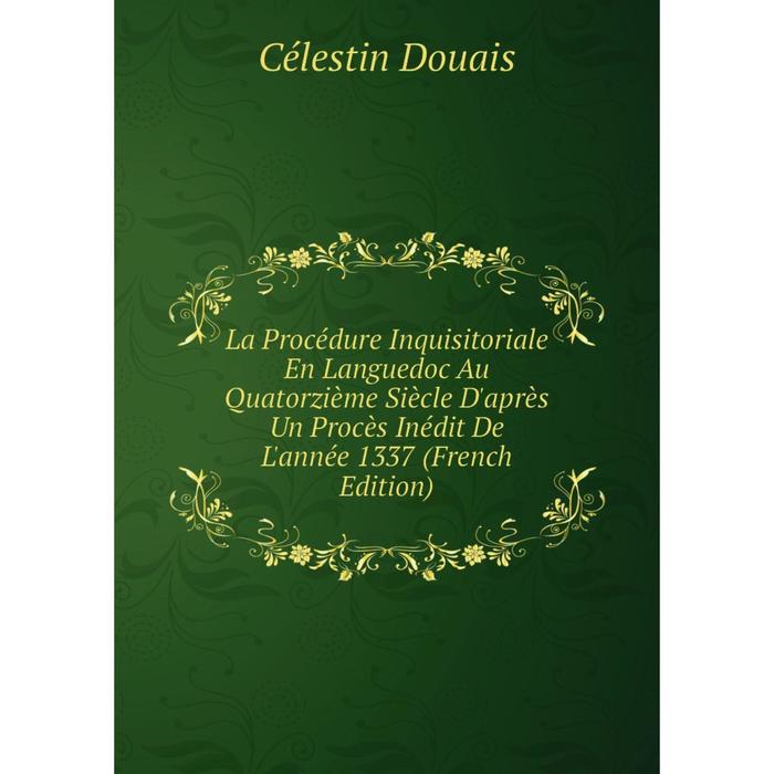 фото Книга la procédure inquisitoriale en languedoc au quatorz ième siècle d'après un procès inédit de l'année 1337 nobel press