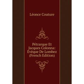 

Книга Pétrarque Et Jacques Colonna: Évêque De Lombez (French Edition)