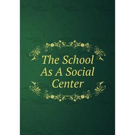 

Книга The School As A Social Center