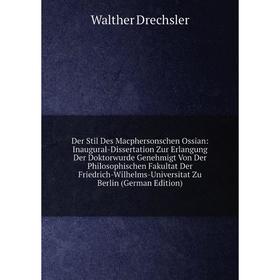 

Книга Der Stil Des Macphersonschen Ossian: Inaugural-Dissertation Zur Erlangung Der Doktorwurde Genehmigt Von Der Philosophischen Fakultat Der Friedri