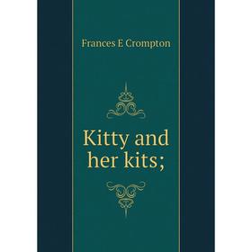 

Книга Kitty and her kits;