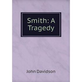 

Книга Smith: A Tragedy