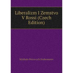 

Книга Liberalizm I Zemstvo V Rossi (Czech Edition)
