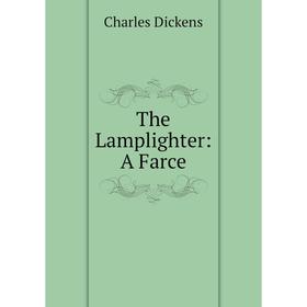 

Книга The Lamplighter: A Farce