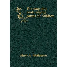 

Книга The song play book; singing games for children
