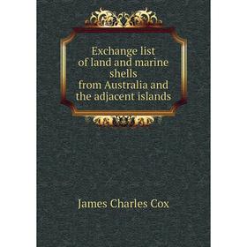 

Книга Exchange list of land and marine shells from Australia and the adjacent islands
