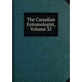 

Книга The Canadian Entomologist, Volume 35