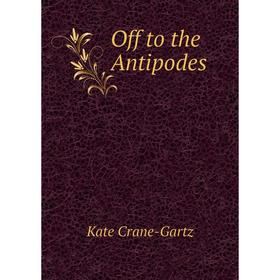 

Книга Off to the Antipodes