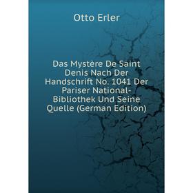 

Книга Das Mystère De Saint Denis Nach Der Handschrift No. 1041 Der Pariser National-Bibliothek Und Seine Quelle (German Edition)