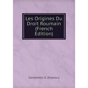 

Книга Les Origines Du Droit Roumain