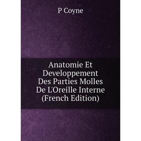 

Книга Anatomie Et Developpement Des Parties Molles De L'Oreille Interne (French Edition)