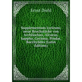 

Книга Supplementum Lyricum; neue Bruchstücke von Archilochus, Alcaeus, Sappho, Corinna, Pindar, Bacchylides (Latin Edition)