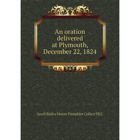 

Книга An oration delivered at Plymouth, December 22, 1824