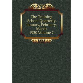 

Книга The Training School Quarterly January, February, March 1920 Volume 7