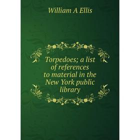 

Книга Torpedoes; a list of references to material in the New York public library