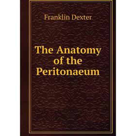 

Книга The Anatomy of the Peritonaeum
