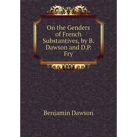 

Книга On the Genders of French Substantives, by B Dawson and DP Fry