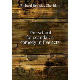 

Книга The school for scandal: a comedy in five acts