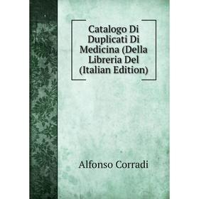 

Книга Catalogo Di Duplicati Di Medicina (Della Libreria Del (Italian Edition)