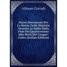 

Книга Nuovi Documenti Per La Storia Delle Malattie Veneree in Italia Dalla Fine Del Quattrocento Alla Metà Del Cinque-Cento