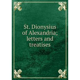 

Книга St. Dionysius of Alexandria; letters and treatises