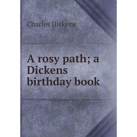 

Книга A rosy path; a Dickens birthday book