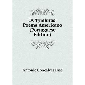 

Книга Os Tymbiras: Poema Americano (Portuguese Edition)
