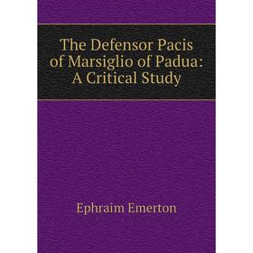

Книга The Defensor Pacis of Marsiglio of Padua: A Critical Study