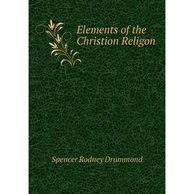 

Книга Elements of the Christion Religon