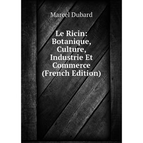 

Книга Le Ricin: Botanique, Culture, Industrie Et Commerce
