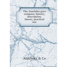 

Книга The Anschütz gyro compass; history, description, theory, practical use