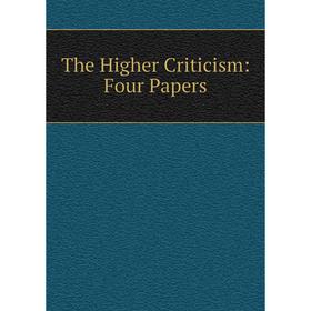 

Книга The Higher Criticism: Four Papers