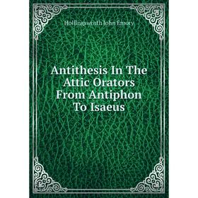 

Книга Antithesis In The Attic Orators From Antiphon To Isaeus