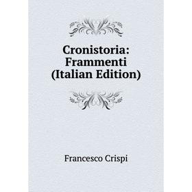 

Книга Cronistoria: Frammenti (Italian Edition)