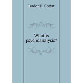 

Книга What is psychoanalysis