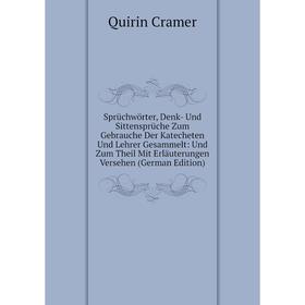 

Книга Sprüchwörter, Denk- Und Sittensprüche Zum Gebrauche Der Katecheten Und Lehrer Gesammelt: Und Zum Theil Mit Erläuterungen Versehen (German Editio
