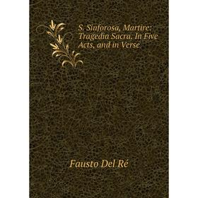 

Книга S. Sinforosa, Martire: Tragedia Sacra. In Five Acts, and in Verse