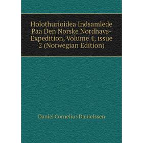 

Книга Holothurioidea Indsamlede Paa Den Norske Nordhavs-Expedition, Volume 4, issue 2 (Norwegian Edition)