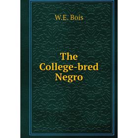 

Книга The College-bred Negro