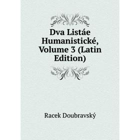 

Книга Dva Listáe Humanistické, Volume 3 (Latin Edition)