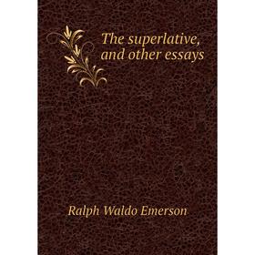 

Книга The superlative, and other essays