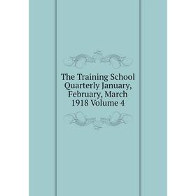 

Книга The Training School Quarterly January, February, March 1918 Volume 4