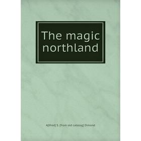 

Книга The magic northland