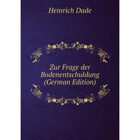 

Книга Zur Frage der Bodenentschuldung (German Edition)