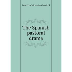 

Книга The Spanish pastoral drama